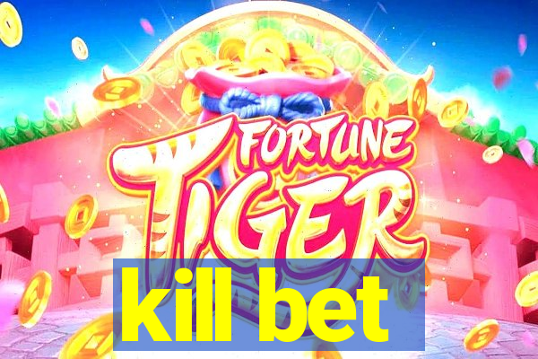 kill bet